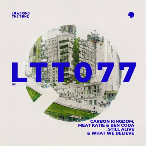 Carbon Kingdom & Meat Katie & Ben Coda - Still Alive & What We Believe [LTT077]